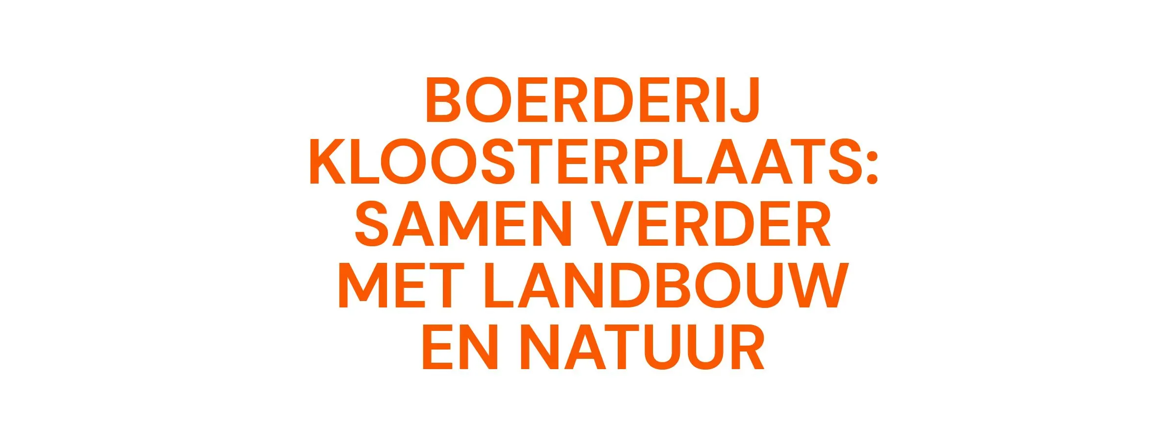 Title slide in orange: 'Boerderij Kloosterplaats: samen verder met landbouw en natuur'